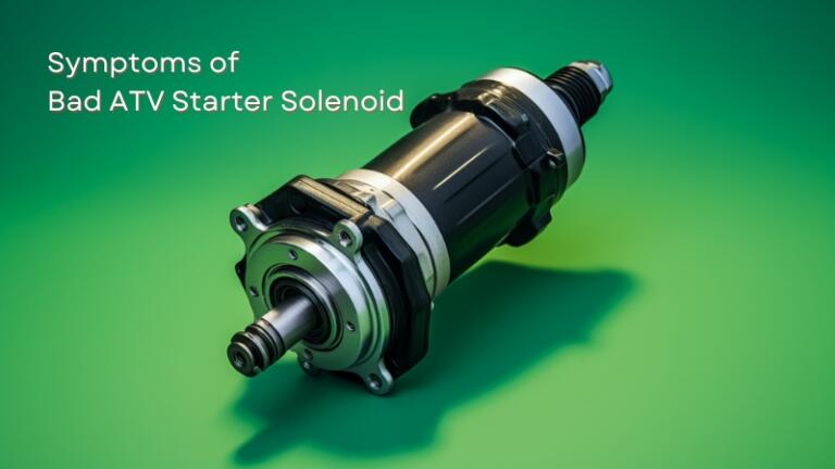 Symptoms Of A Bad Atv Starter Solenoid Vehicolic